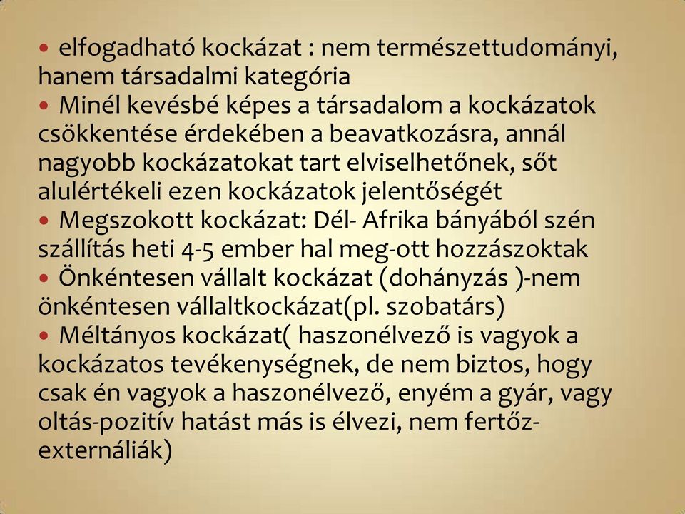 ember hal meg-ott hozzászoktak Önkéntesen vállalt kockázat (dohányzás )-nem önkéntesen vállaltkockázat(pl.
