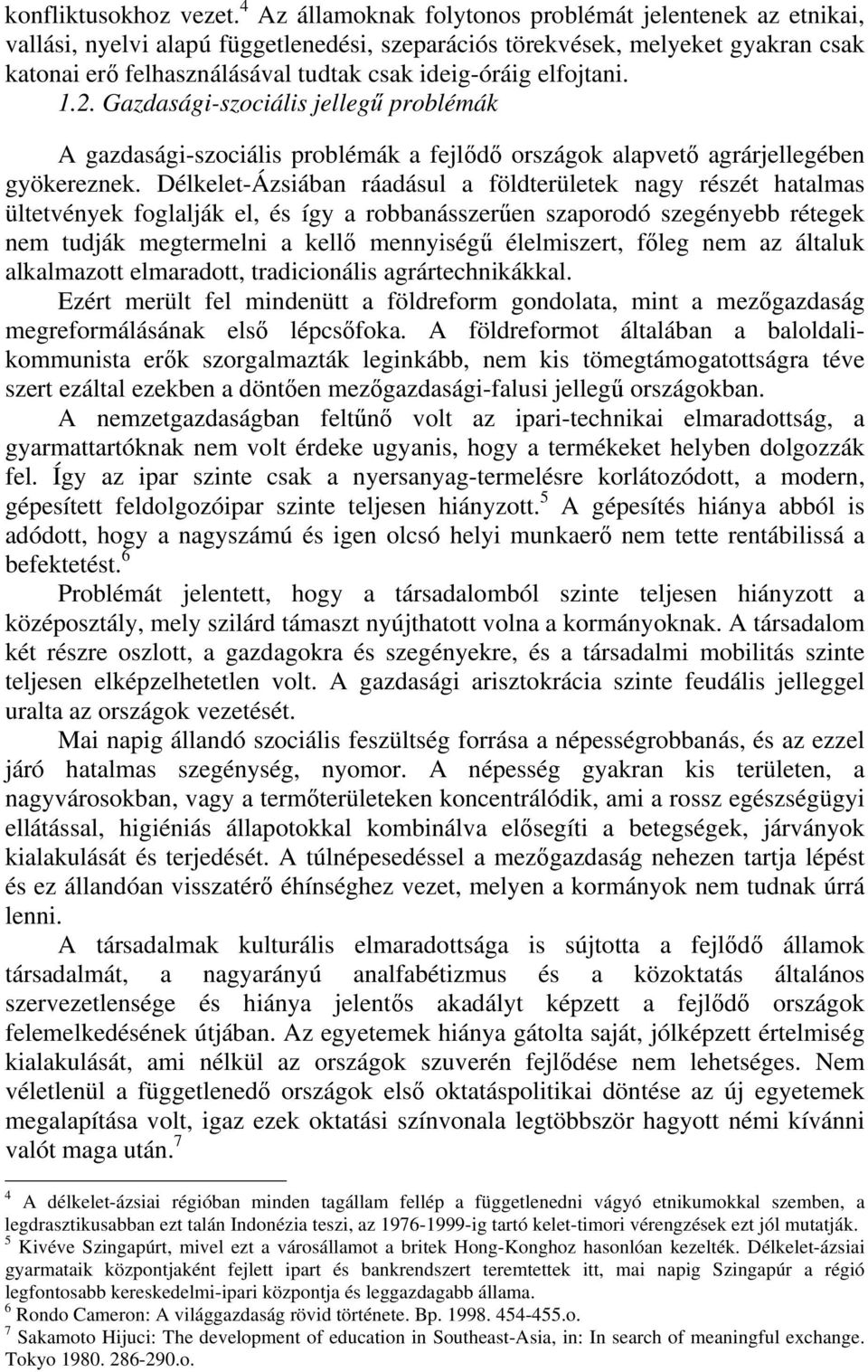 elfojtani. 1.2. Gazdasági-szociális jellegű problémák A gazdasági-szociális problémák a fejlődő országok alapvető agrárjellegében gyökereznek.