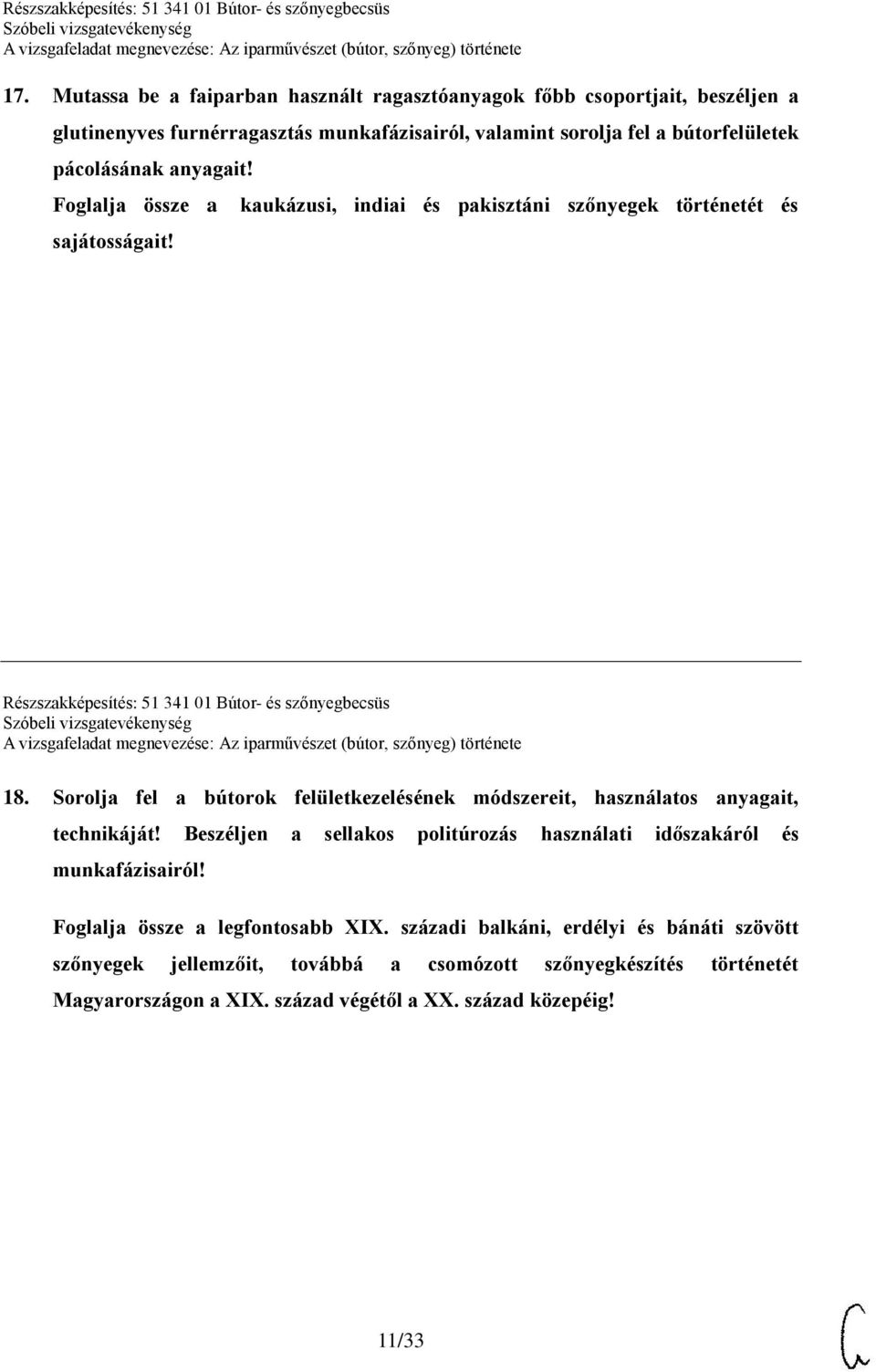 Sorolja fel a bútorok felületkezelésének módszereit, használatos anyagait, technikáját! Beszéljen a sellakos politúrozás használati időszakáról és munkafázisairól!