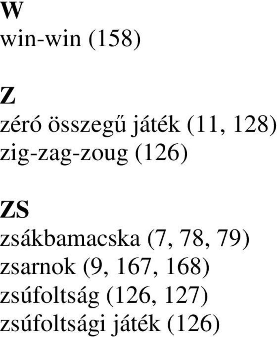 zsákbamacska (7, 78, 79) zsarnok (9,