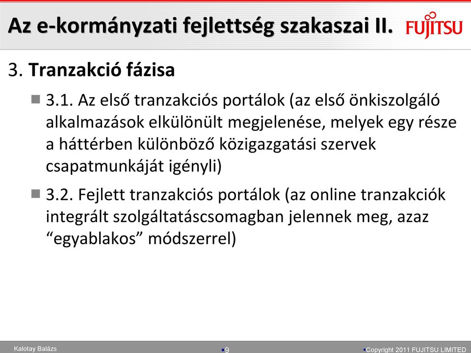 melyek egy része a háttérben különböző közigazgatási szervek csapatmunkáját igényli) 3.2.