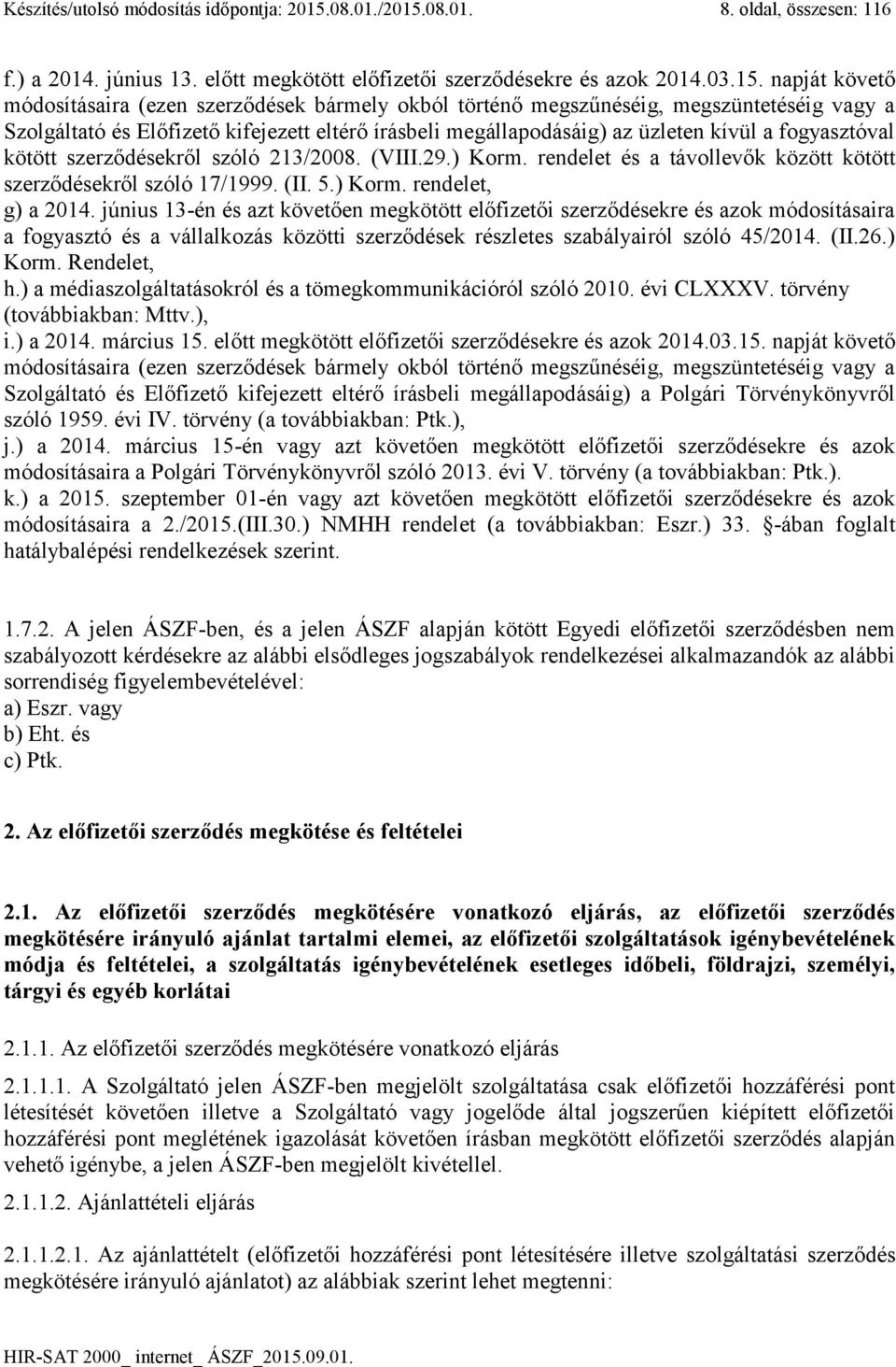 08.01. 8. oldal, összesen: 116 f.) a 2014. június 13. előtt megkötött előfizetői szerződésekre és azok 2014.03.15.