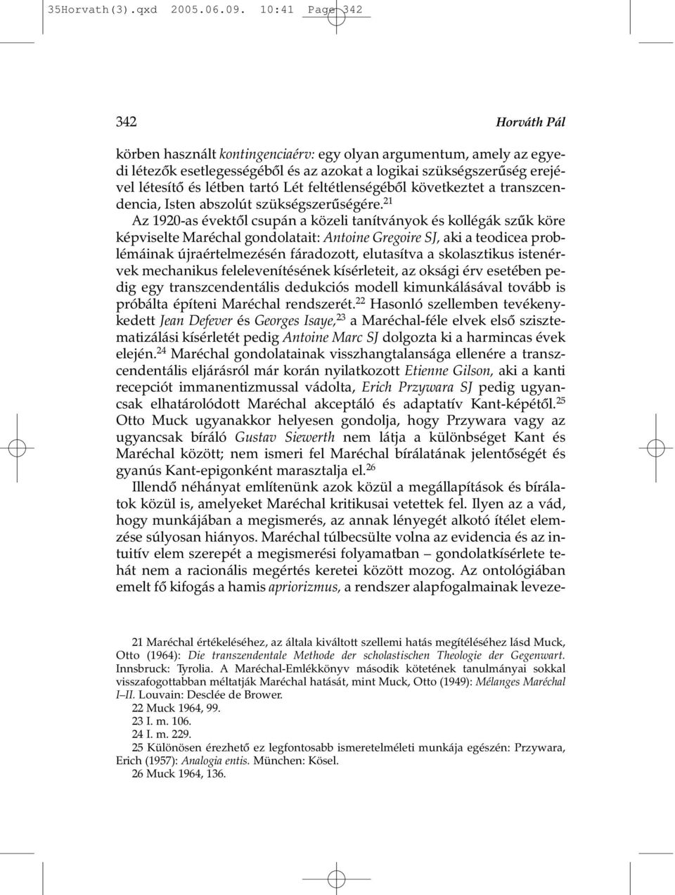 Lét feltétlenségébõl következtet a transzcendencia, Isten abszolút szükségszerûségére.