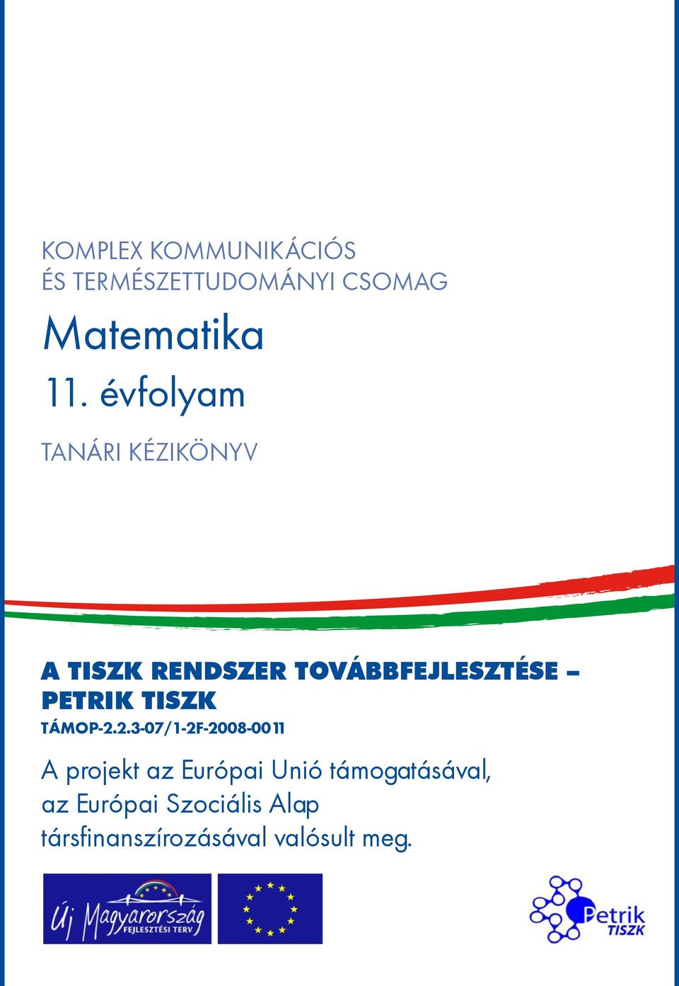 Matematika. 11. évfolyam. A projekt az Európai Unió támogatásával, az  Európai Szociális Alap társfinanszírozásával valósult meg. - PDF Free  Download
