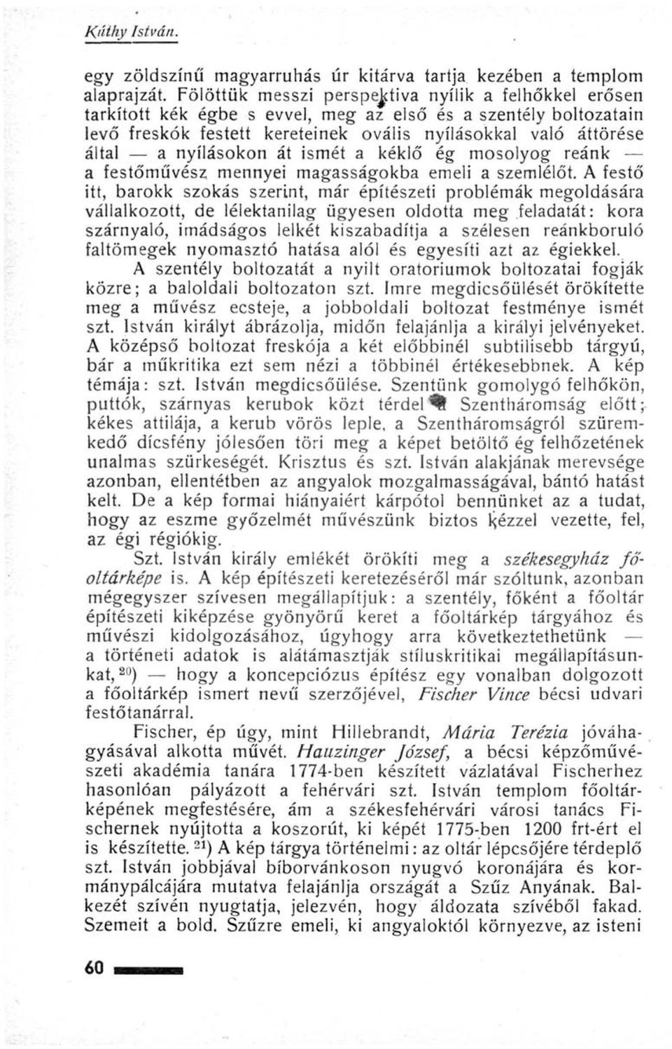 nyílásokon át ismét a kéklő ég mosolyog reánk a festőművész mennyei magasságokba emeli a szemlélőt.