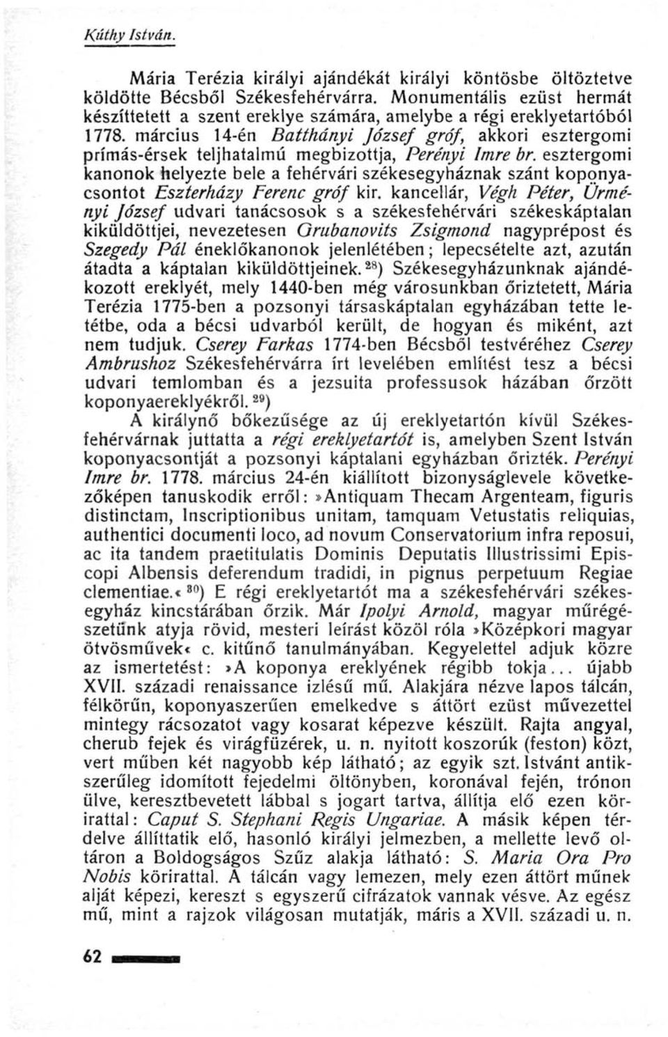 március 14-én Batthányi József gróf, akkori esztergomi prímás-érsek teljhatalmú megbízottja, Perényi Imre br.