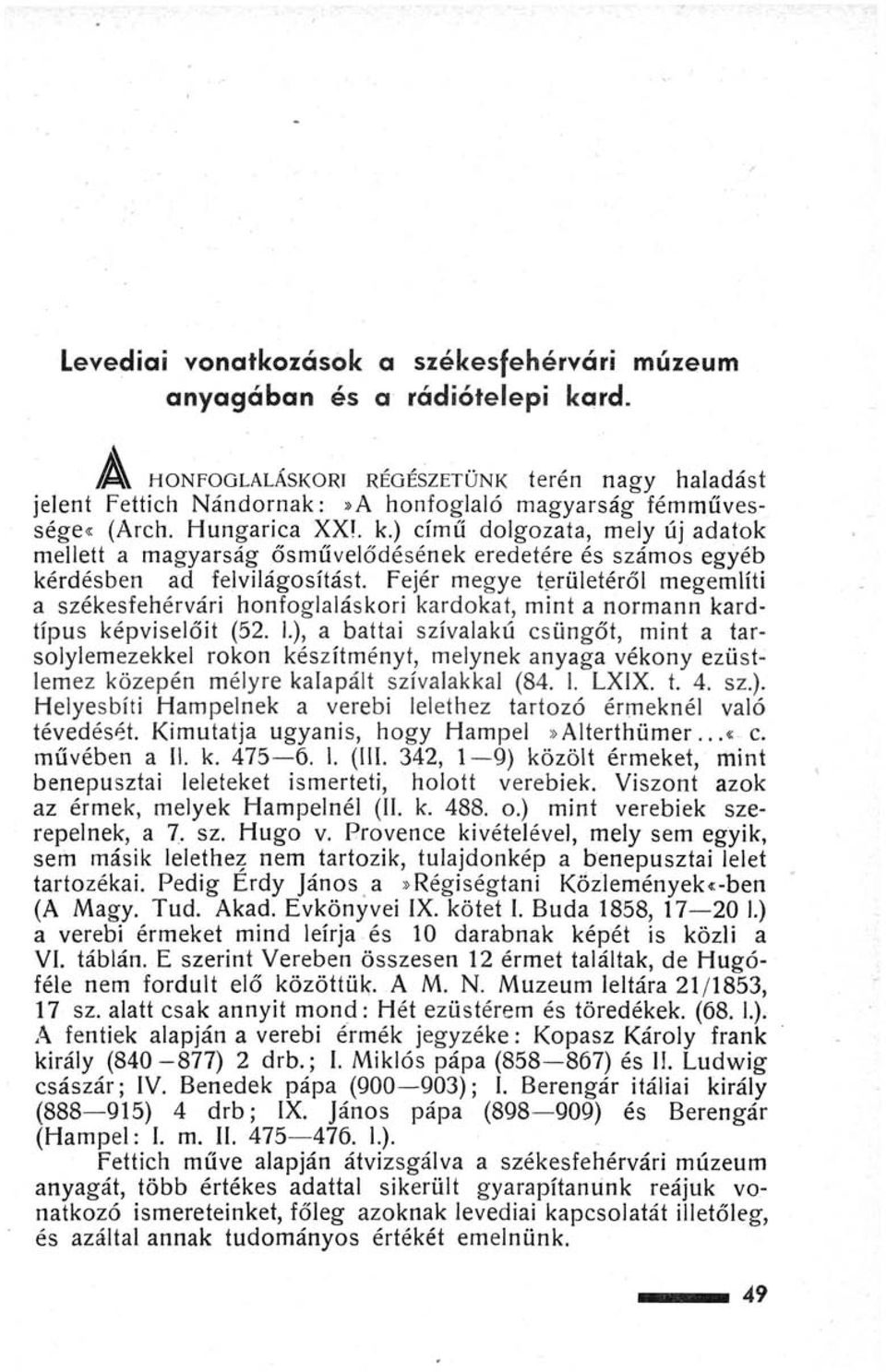 Fejér megye területéről megemlíti a székesfehérvári honfoglaláskori kardokat, mint a normann kardtípus képviselőit (52. 1.