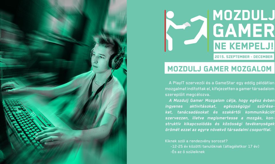 A Mozdulj Gamer Mozgalom célja, hogy egész évben ingyenes aktivitásokat, egészségügyi szűréseket, tanácsadásokat és szakértői kommunikációt