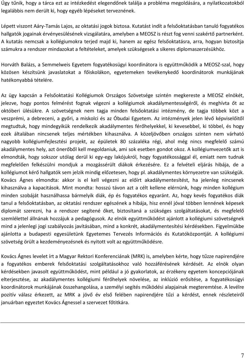 Kutatást indít a felsőoktatásban tanuló fogyatékos hallgatók jogainak érvényesülésének vizsgálatára, amelyben a MEOSZ is részt fog venni szakértő partnerként.