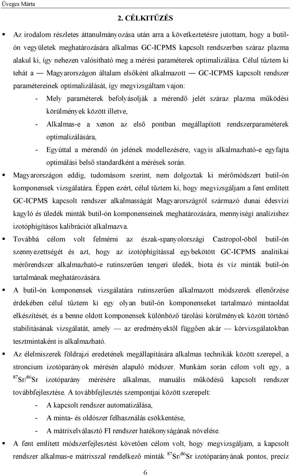 nehezen valósítható meg a mérési paraméterek optimalizálása.