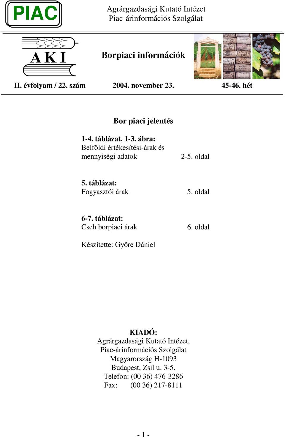 táblázat: Fogyasztói árak 5. oldal 6-7. táblázat: Cseh piaci árak 6.