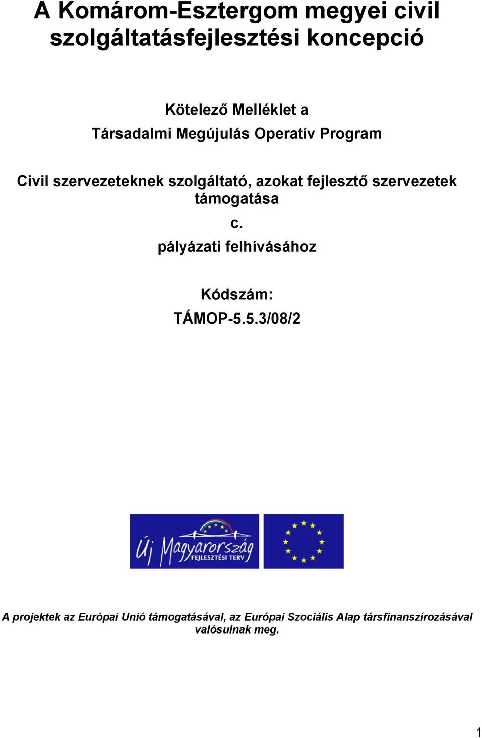 szervezetek támogatása c. pályázati felhívásához Kódszám: TÁMOP-5.