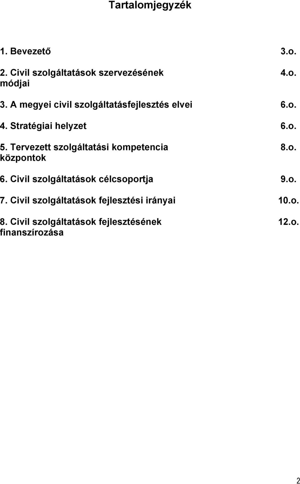 o. 7. Civil szolgáltatások fejlesztési irányai 10.o. 8.