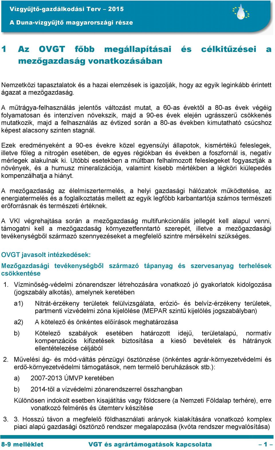 felhasználás az évtized során a 80-as években kimutatható csúcshoz képest alacsony szinten stagnál.
