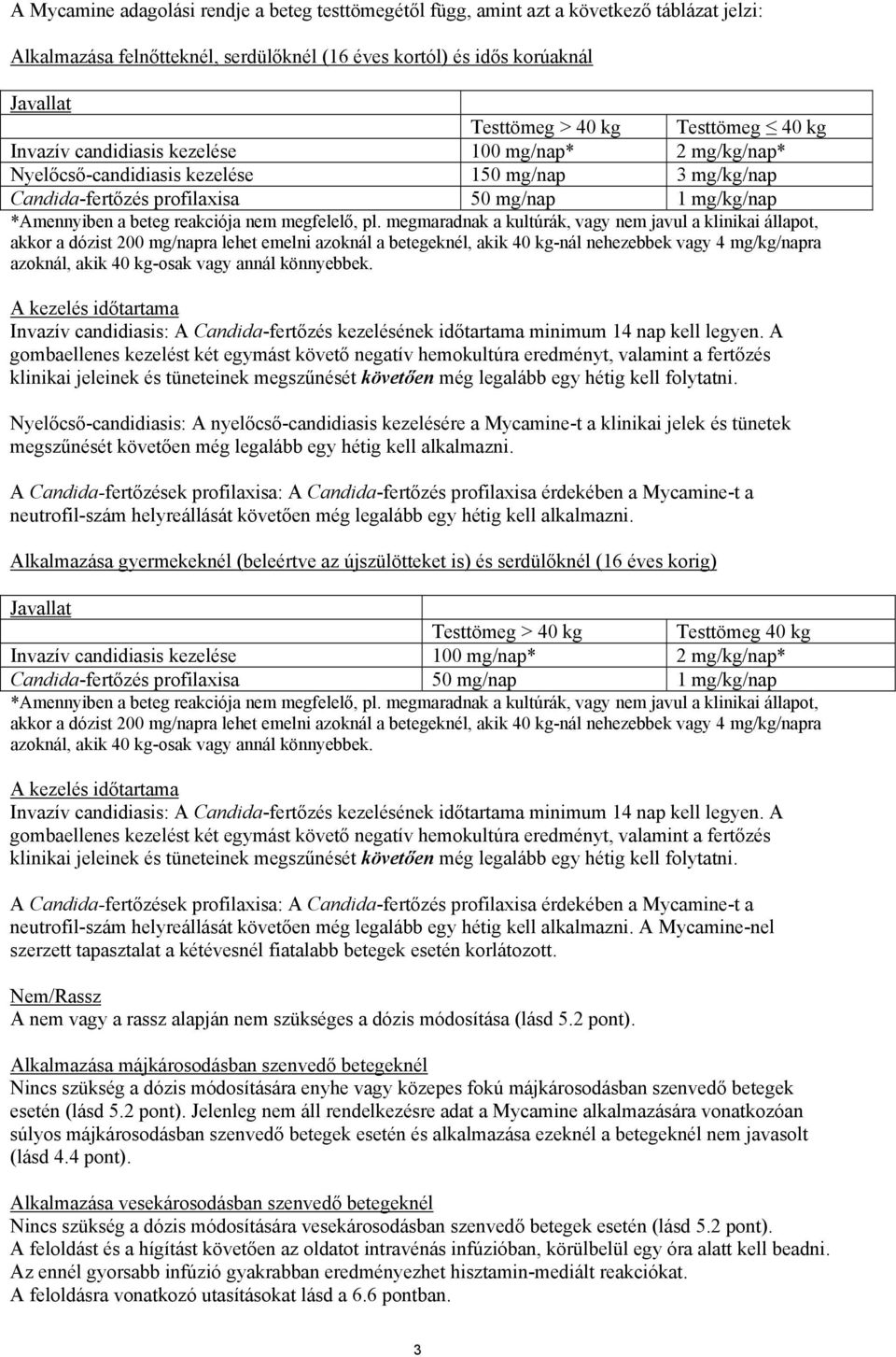 reakciója nem megfelelő, pl.
