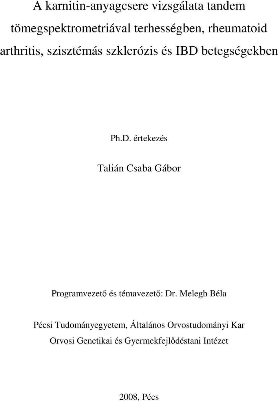 betegségekben Ph.D. értekezés Talián Csaba Gábor Programvezető és témavezető: Dr.
