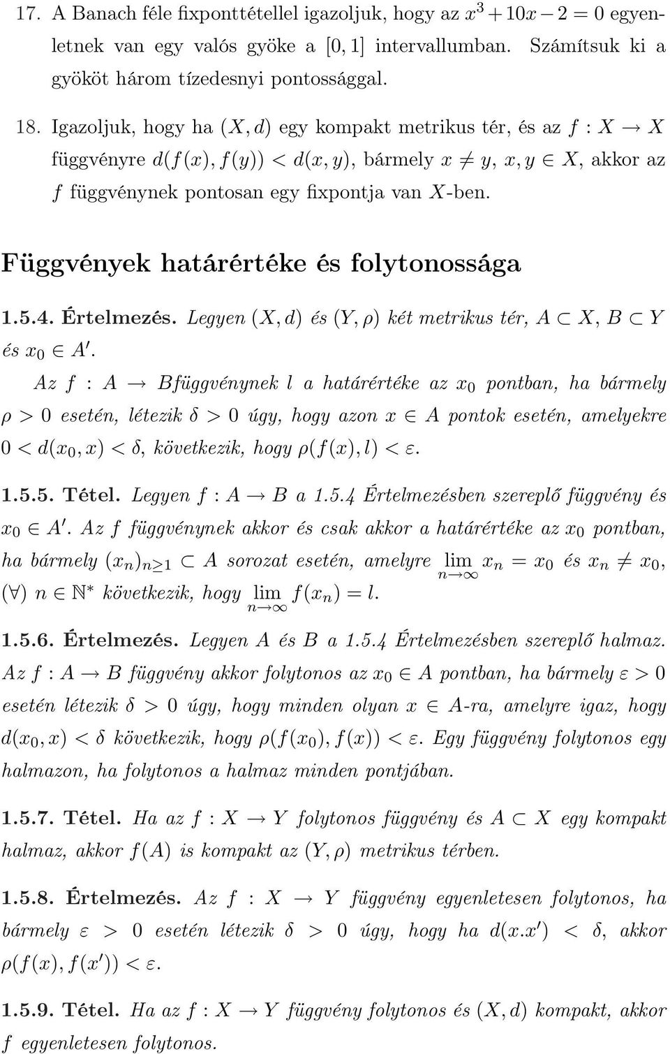 Függvények határértéke és folytonossága.5.4. Értelmezés. Legyen (X, d) és (Y, ρ) két metrikus tér, A X, B Y és x 0 A.