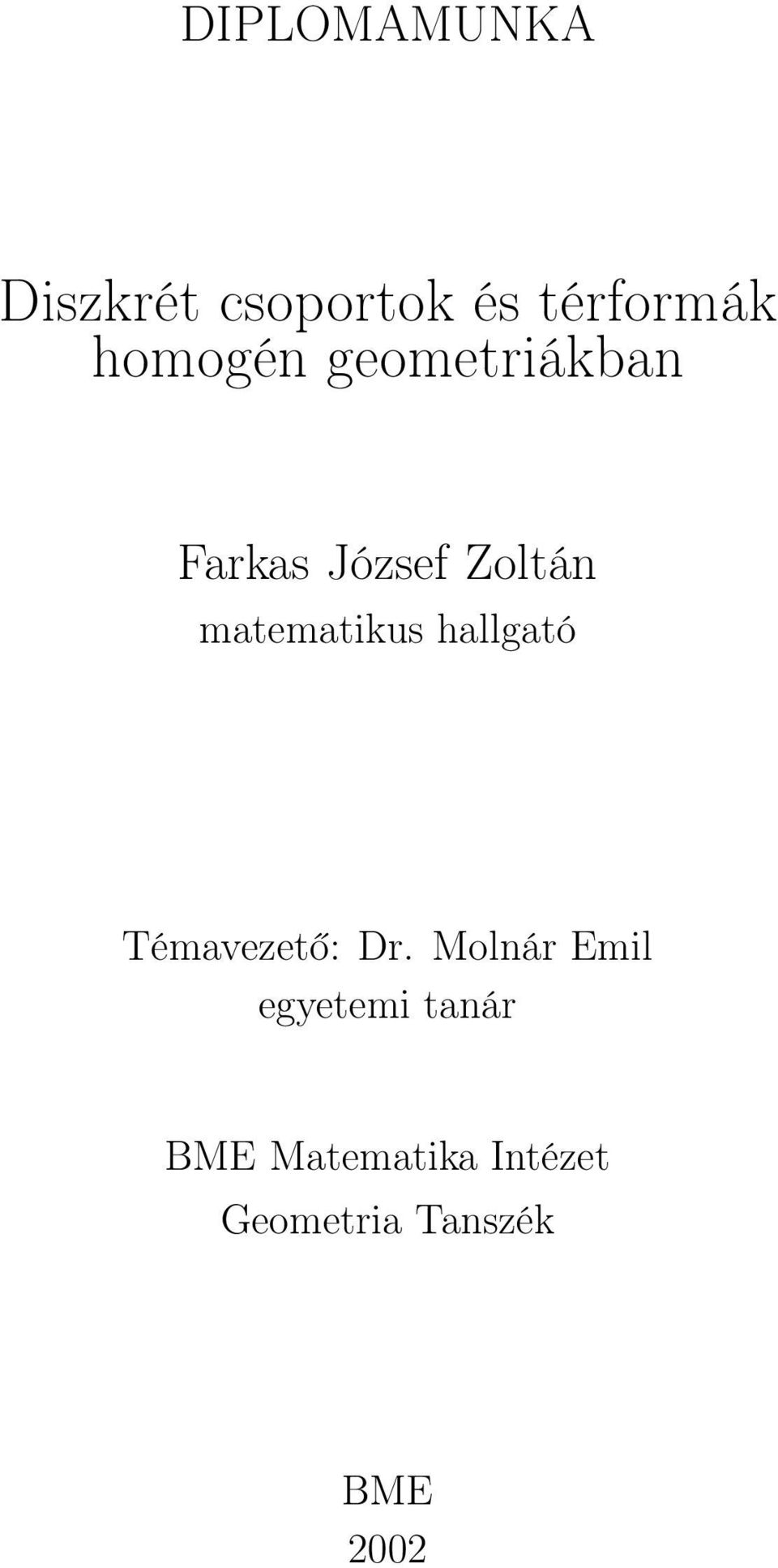 matematikus hallgató Témavezető: Dr.