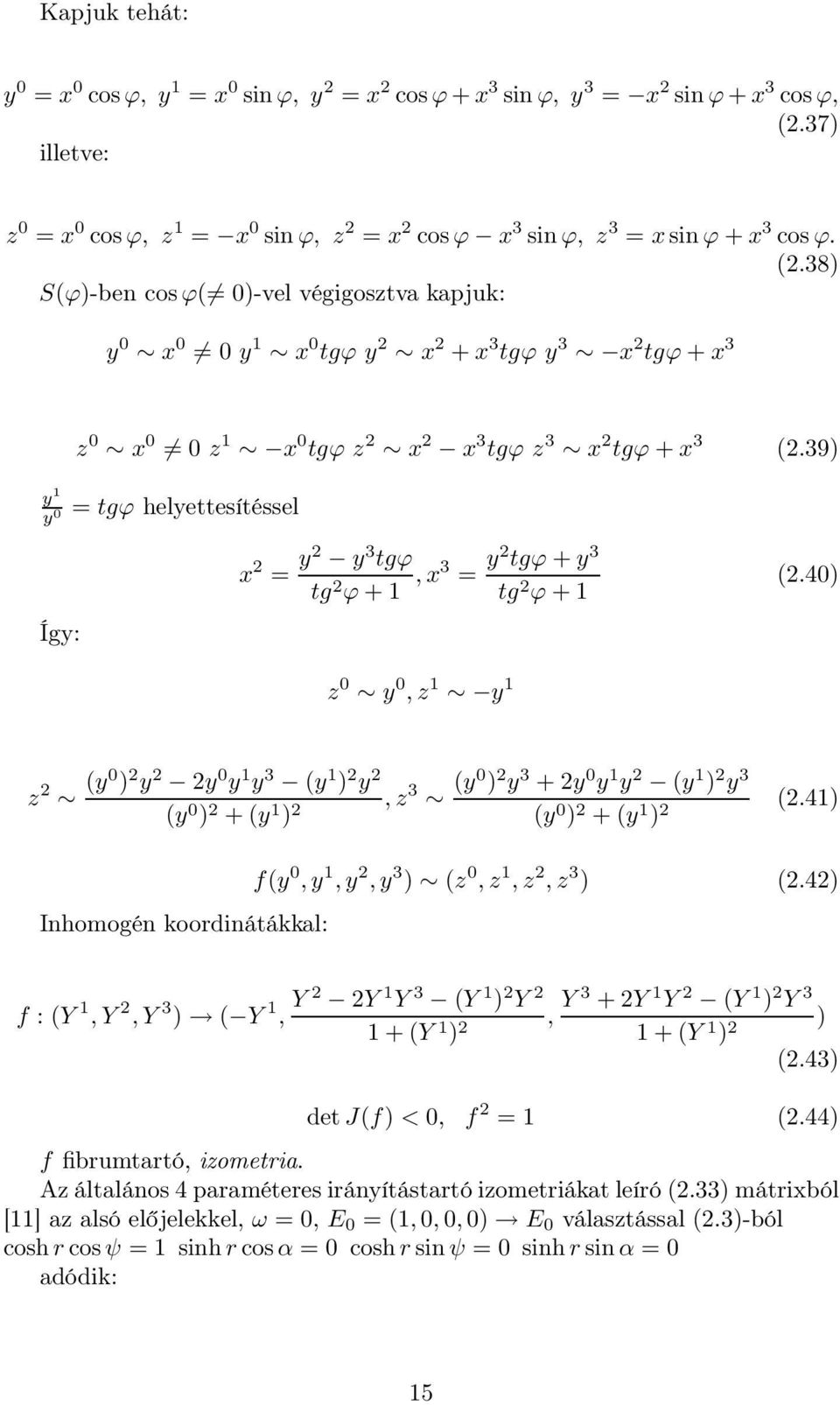 39) y 1 y 0 = tgϕ helyettesítéssel Így: x 2 = y2 y 3 tgϕ tg 2 ϕ + 1, x3 = y2 tgϕ + y 3 tg 2 ϕ + 1 (2.
