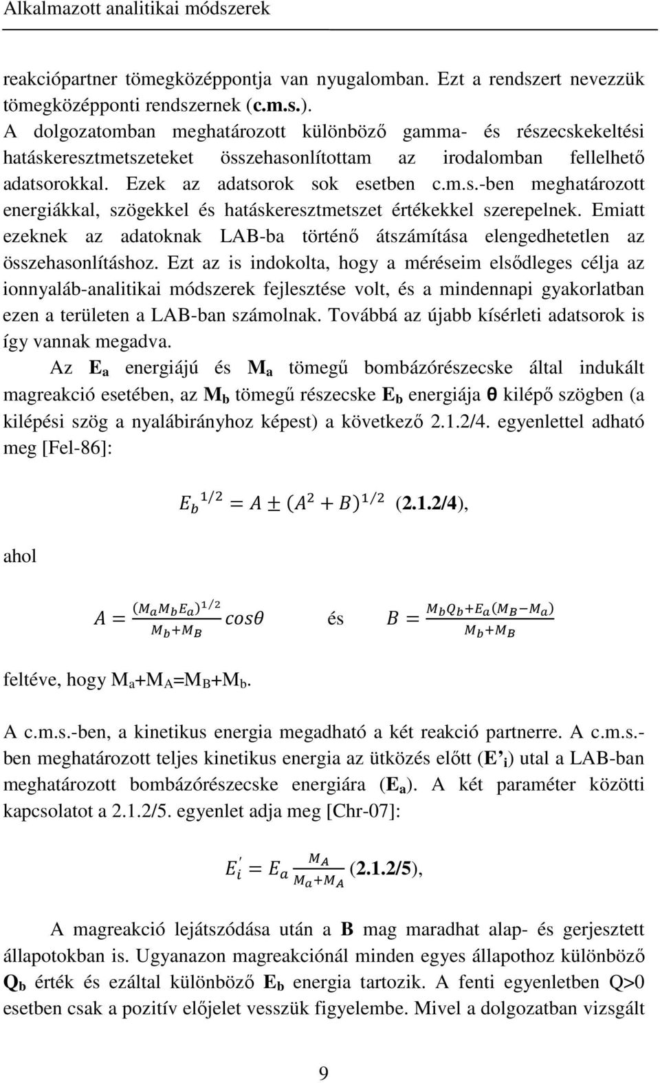 Emiatt ezeknek az adatoknak LAB-ba történő átszámítása elengedhetetlen az összehasonlításhoz.