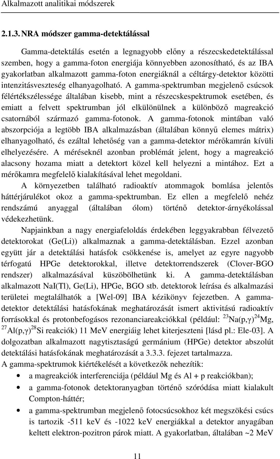 gamma-foton energiáknál a céltárgy-detektor közötti intenzitásveszteség elhanyagolható.