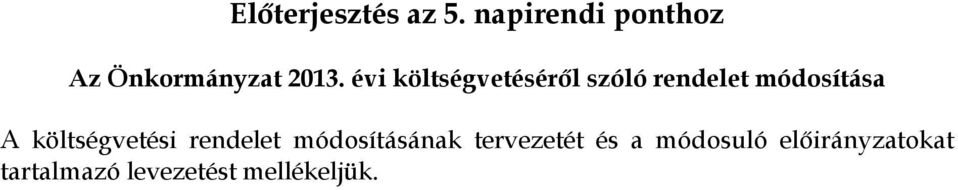 évi költségvetéséről szóló rendelet módosítása A