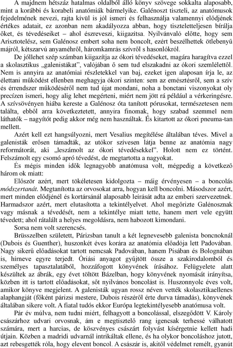 őket, és tévedéseiket ahol észreveszi, kiigazítsa.