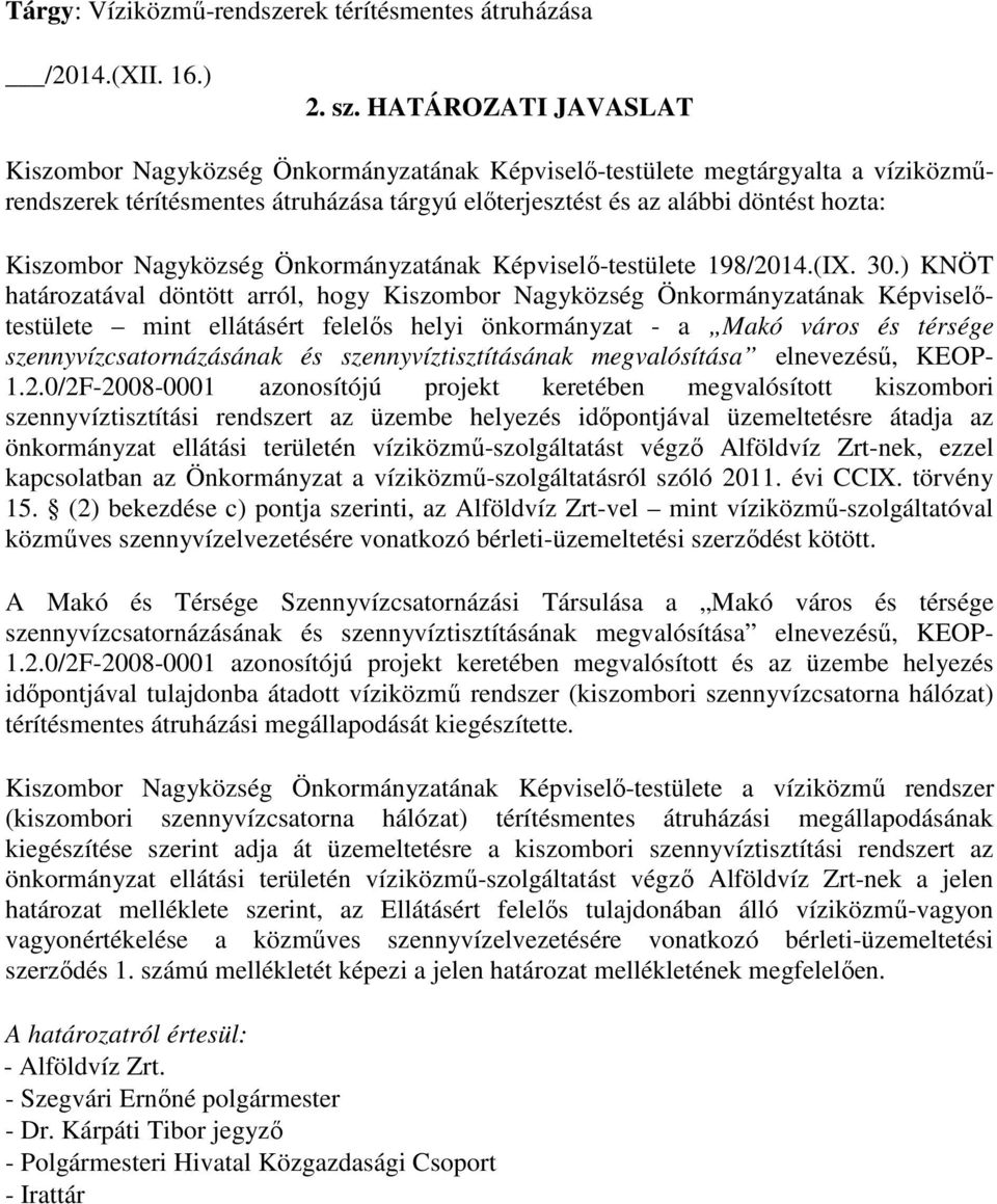 Nagyközség Önkormányzatának Képviselő-testülete 198/2014.(IX. 30.
