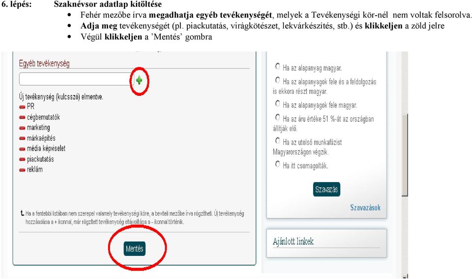 felsorolva. Adja meg tevékenységét (pl.