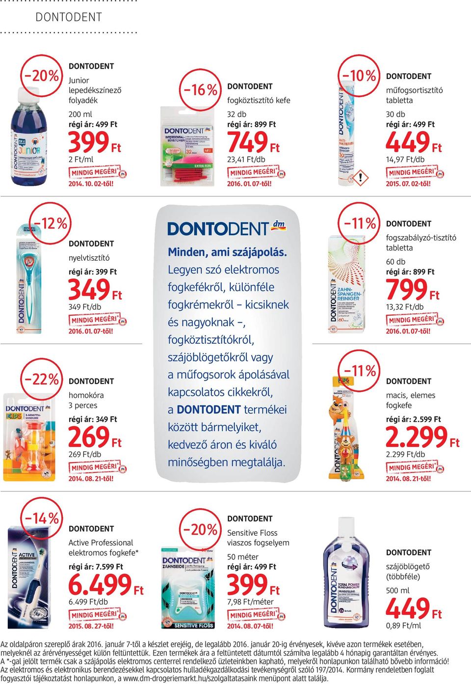 Legyen szó elektromos fogkefékről, különféle fogkrémekről kicsiknek 11% fogszabályzó-tisztító tabletta 60 db régi ár: 899 Ft 799 Ft 13,32 Ft/db és nagyoknak, fogköztisztítókról, 22% homokóra 3 perces