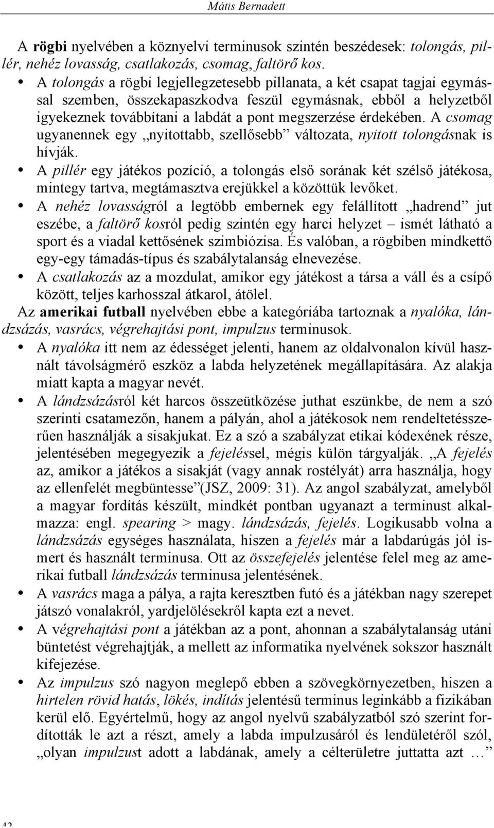 A csomag ugyanennek egy nyitottabb, szellősebb változata, nyitott tolongásnak is hívják.