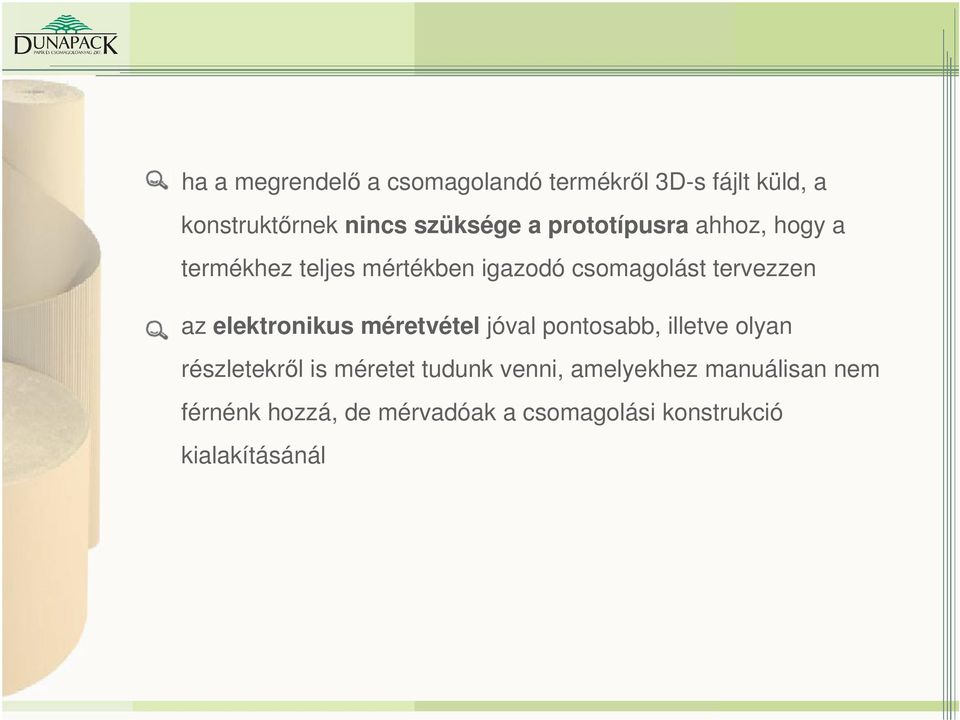 elektronikus méretvétel jóval pontosabb, illetve olyan részletekről is méretet tudunk