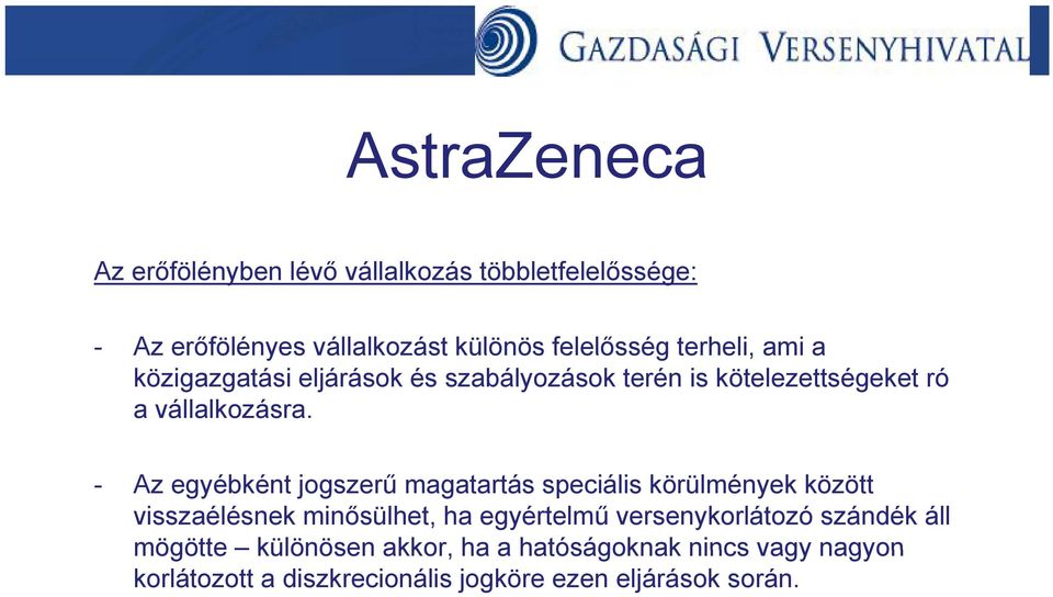 - Az egyébként jogszerű magatartás speciális körülmények között visszaélésnek minősülhet, ha egyértelmű