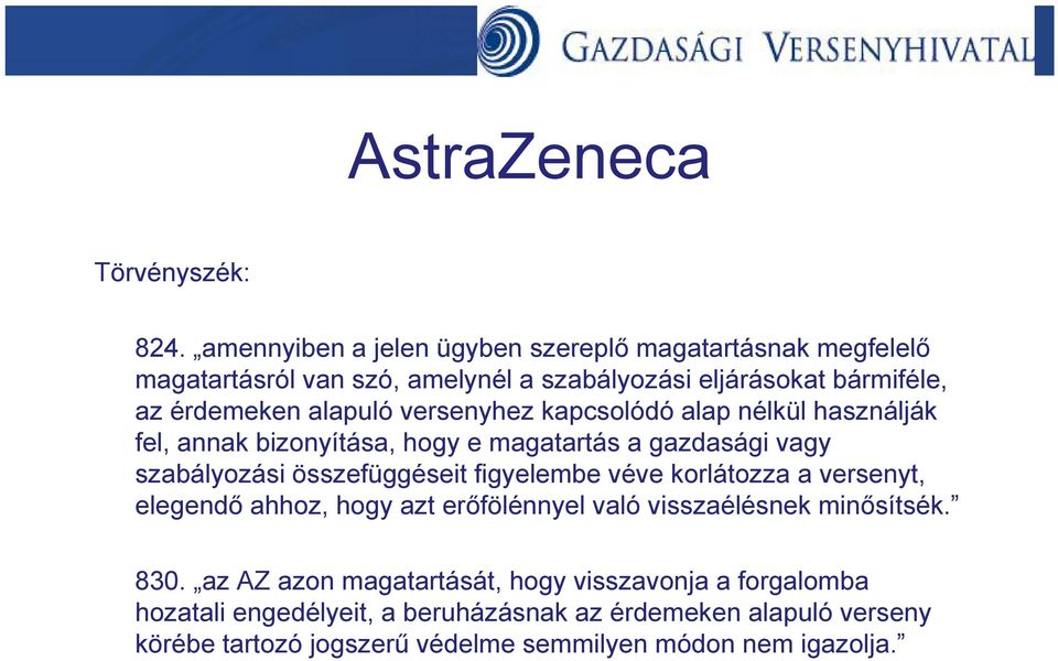 versenyhez kapcsolódó alap nélkül használják fel, annak bizonyítása, hogy e magatartás a gazdasági g vagy szabályozási összefüggéseit figyelembe véve