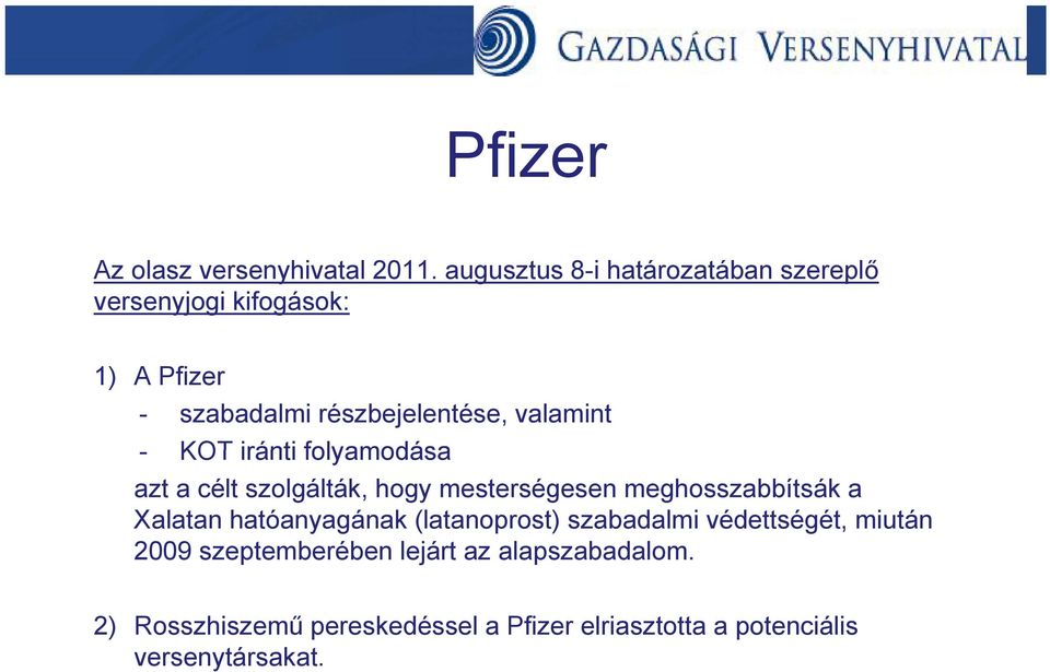 valamint - KOT iránti folyamodása azt a célt szolgálták, hogy mesterségesen meghosszabbítsák a Xalatan