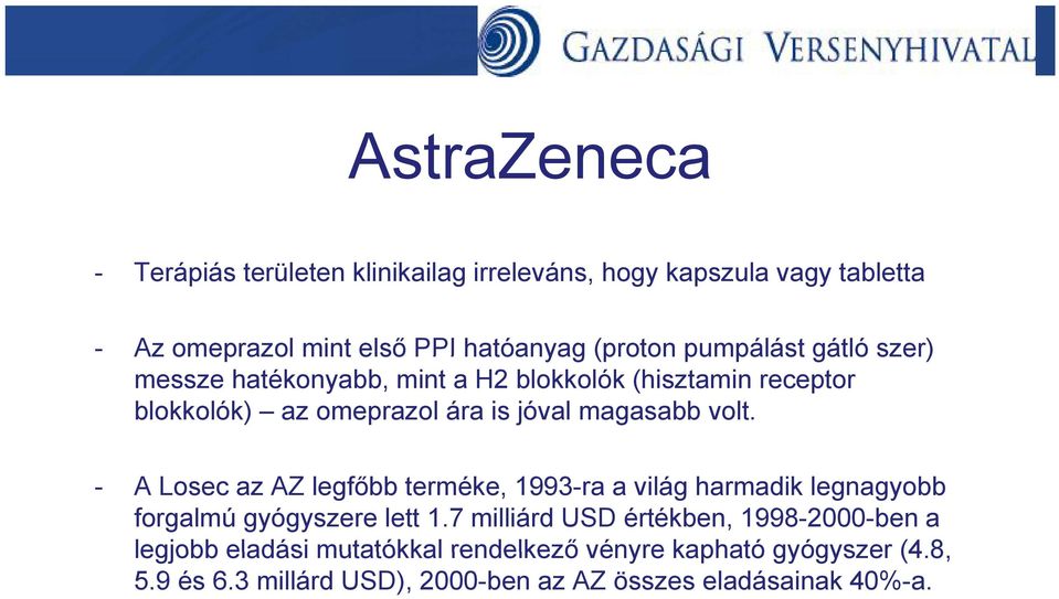 - A Losec az AZ legfőbb terméke, 1993-ra a világ harmadik legnagyobb forgalmú gyógyszere lett 1.