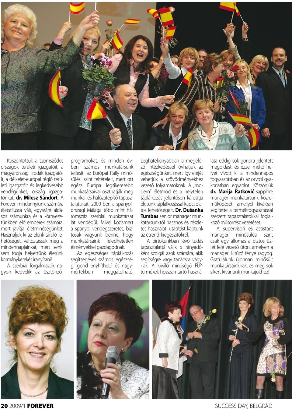 Használjuk ki az elénk táruló lehetőséget, változtassuk meg a mindennapjainkat, mert senki sem fogja helyettünk életünk kormánykerekét irányítani!