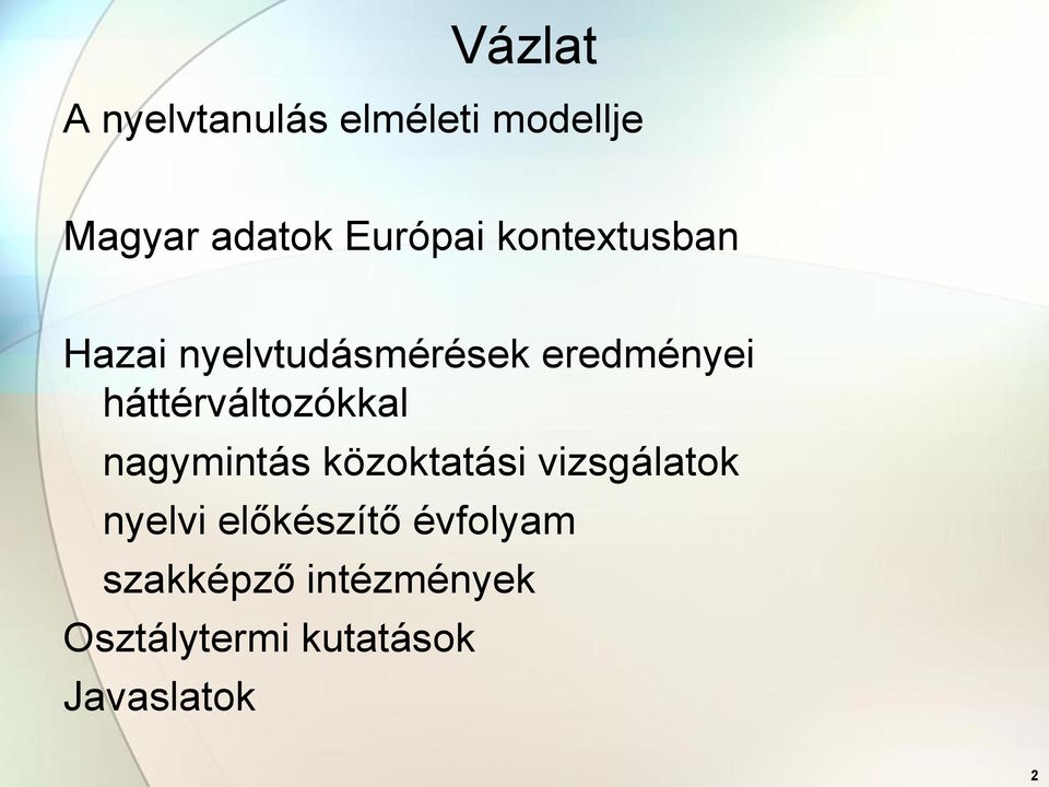 háttérváltozókkal nagymintás közoktatási vizsgálatok nyelvi