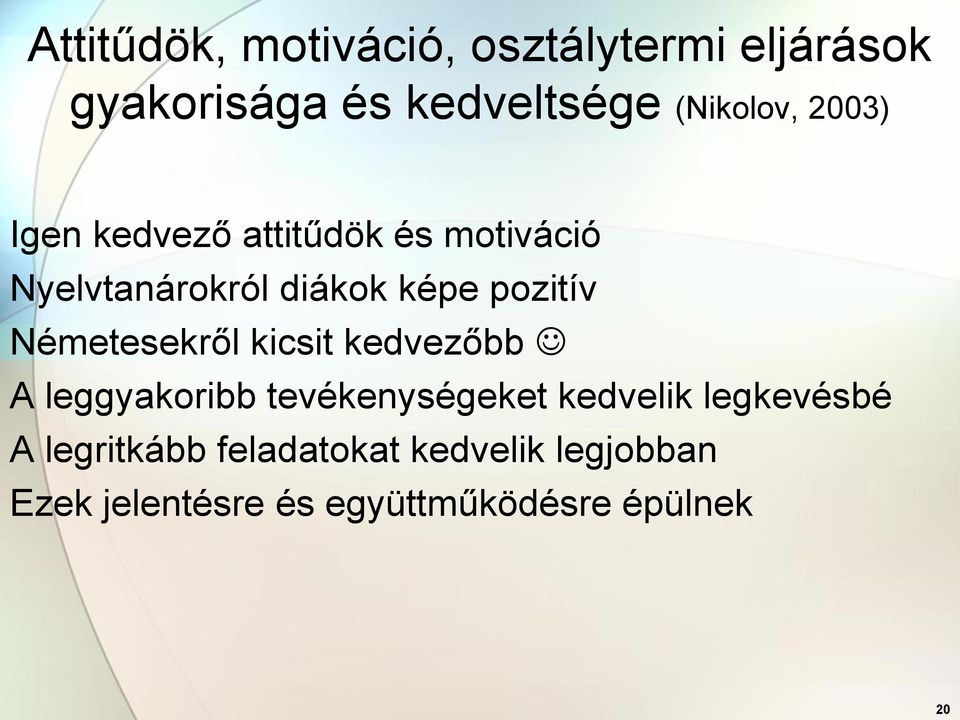 Németesekről kicsit kedvezőbb A leggyakoribb tevékenységeket kedvelik legkevésbé A