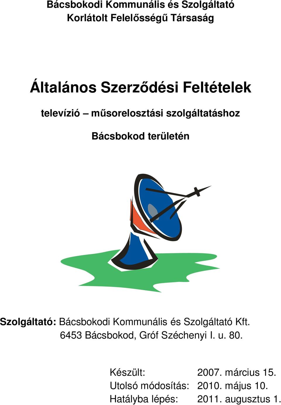 Szolgáltató: Bácsbokodi Kommunális és Szolgáltató Kft. 6453 Bácsbokod, Gróf Széchenyi I.