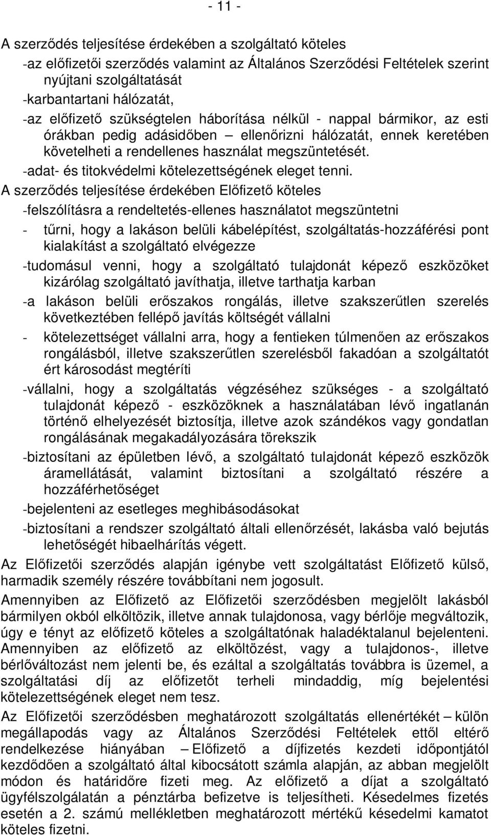 -adat- és titokvédelmi kötelezettségének eleget tenni.
