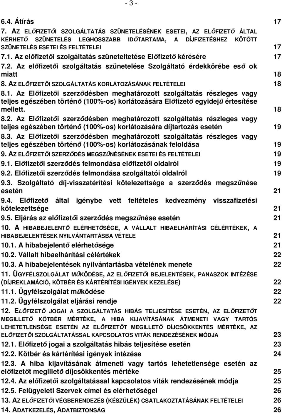 8. AZ ELŐFIZETŐI SZOLGÁLTATÁS KORLÁTOZÁSÁNAK FELTÉTELEI 18