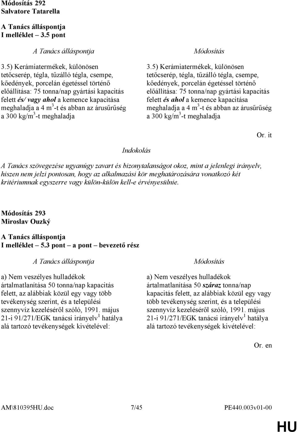 meghaladja a 4 m 3 -t és abban az árusűrűség a 300 kg/m 3 -t meghaladja 3.