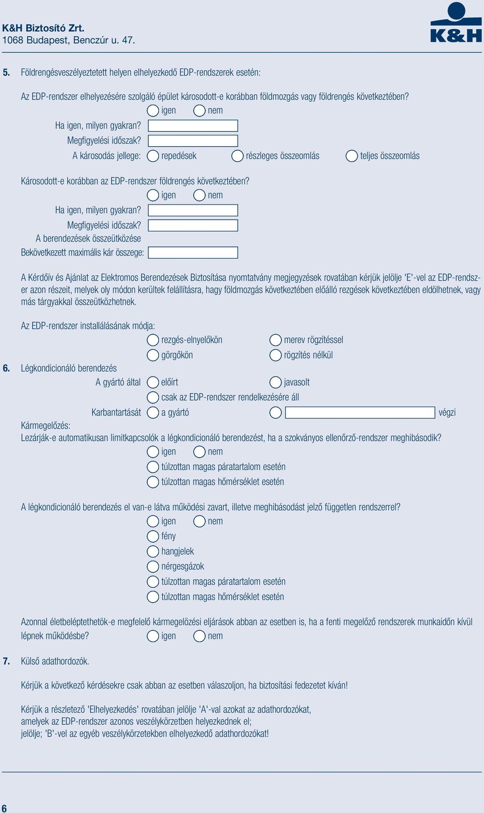 Ha igen, milyen gyakran? Megfigyelési időszak?
