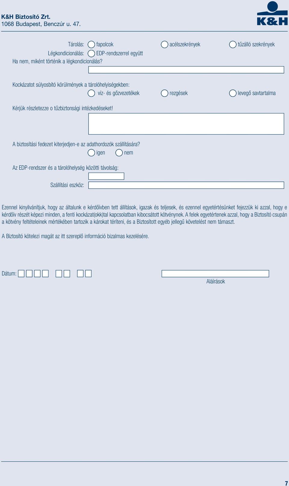 A biztosítási fedezet kiterjedjen-e az adathordozók szállítására?