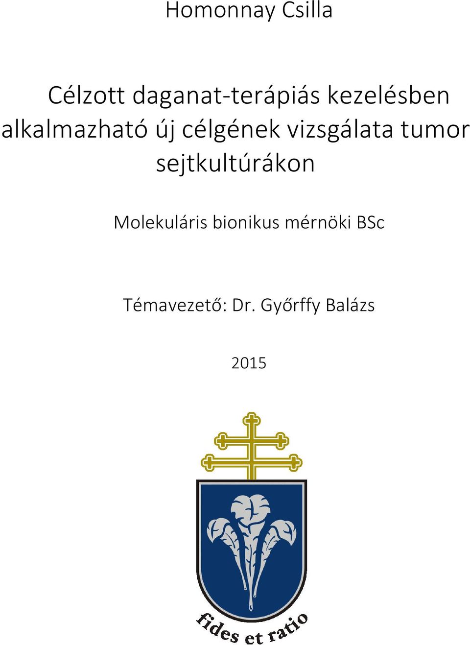 vizsgálata tumor sejtkultúrákon Molekuláris