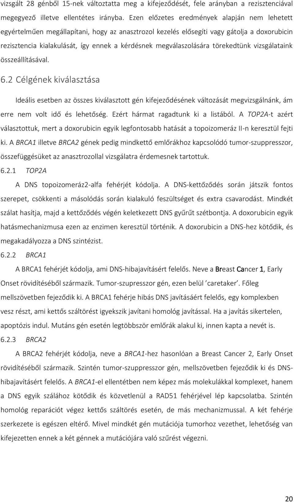 megválaszolására törekedtünk vizsgálataink összeállításával. 6.