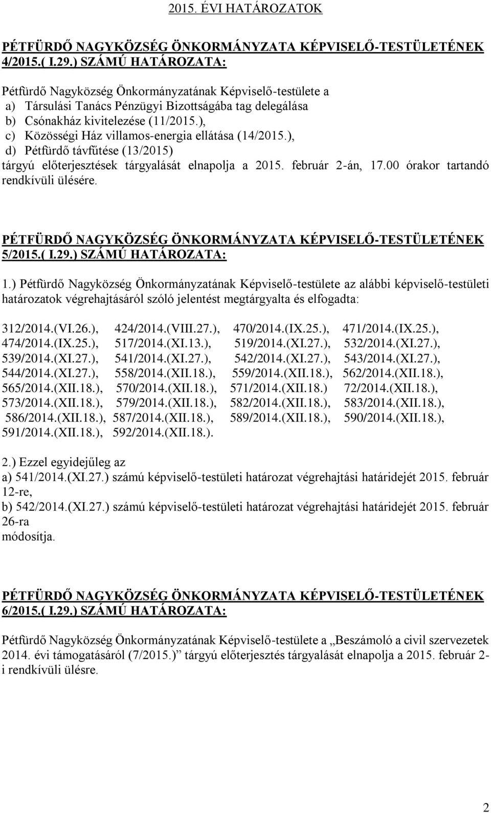 5/2015.( I.29.) SZÁMÚ HATÁROZATA: 1.