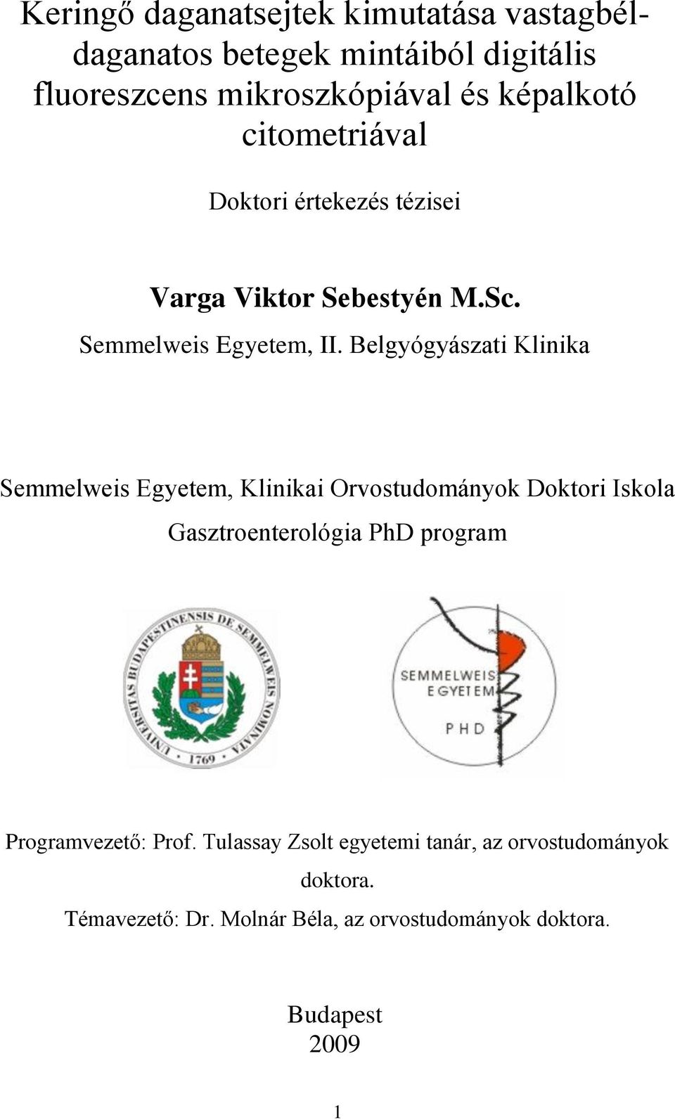 Belgyógyászati Klinika Semmelweis Egyetem, Klinikai Orvostudományok Doktori Iskola Gasztroenterológia PhD program