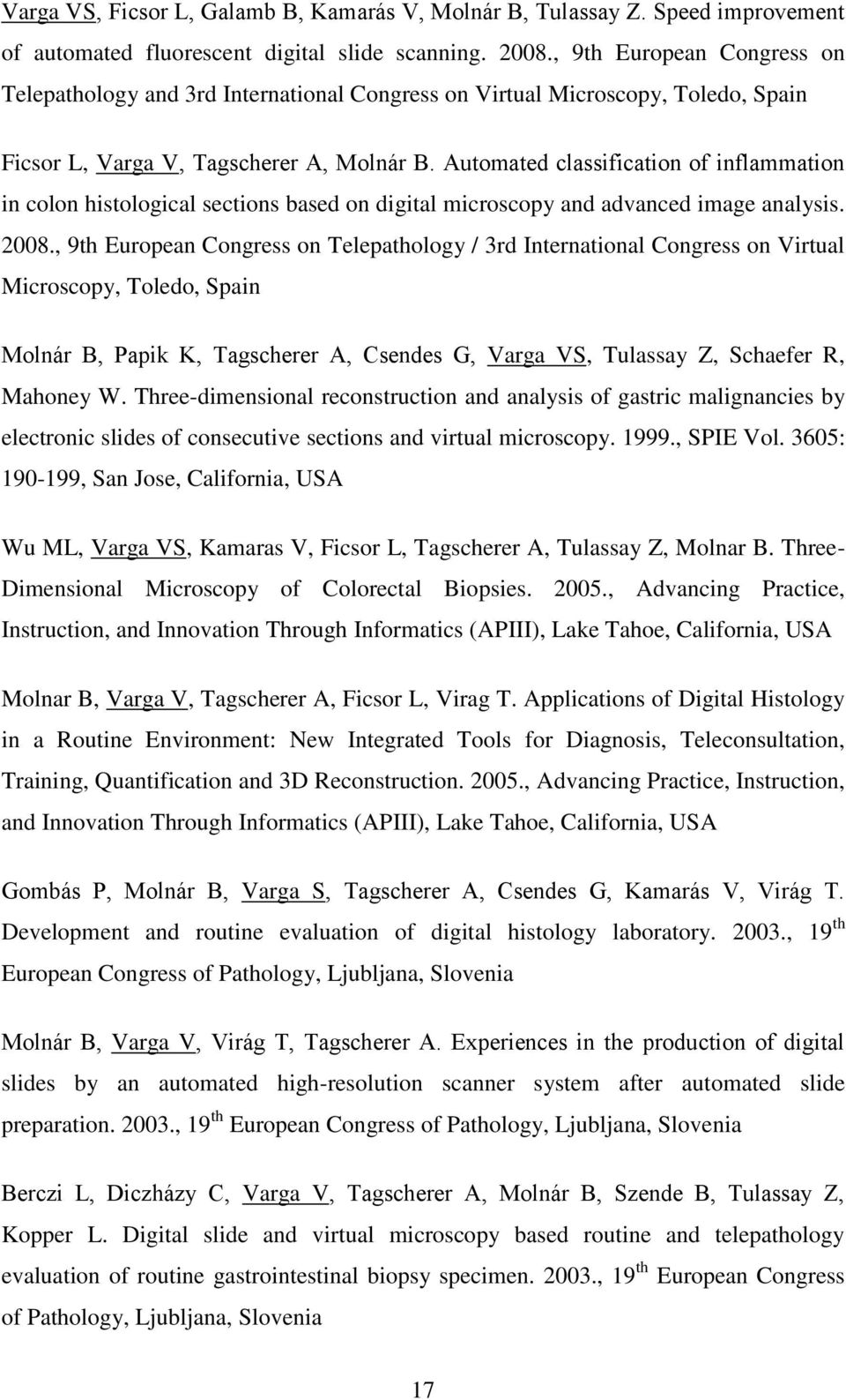 Automated classification of inflammation in colon histological sections based on digital microscopy and advanced image analysis. 2008.
